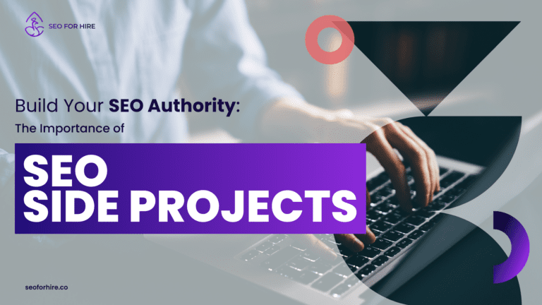 Build Your SEO Authority: The Importance of SEO Side Projects