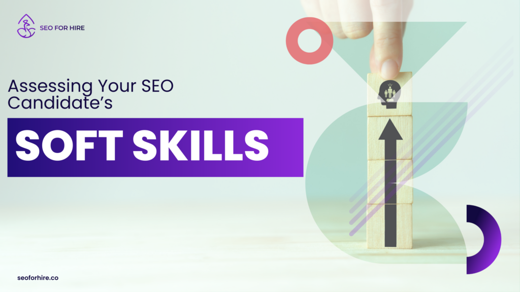 Soft Skills in SEO when interviewing candidates