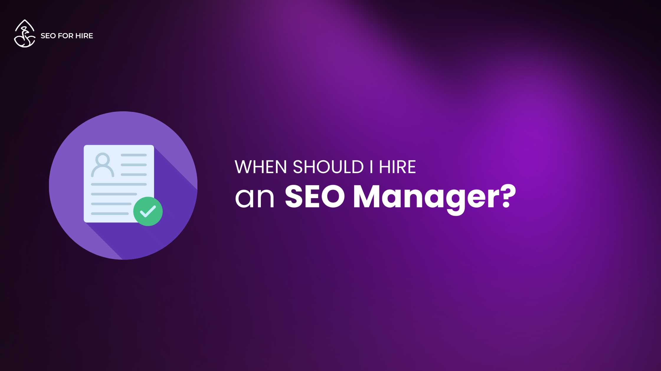 When should i hire an SEO manager